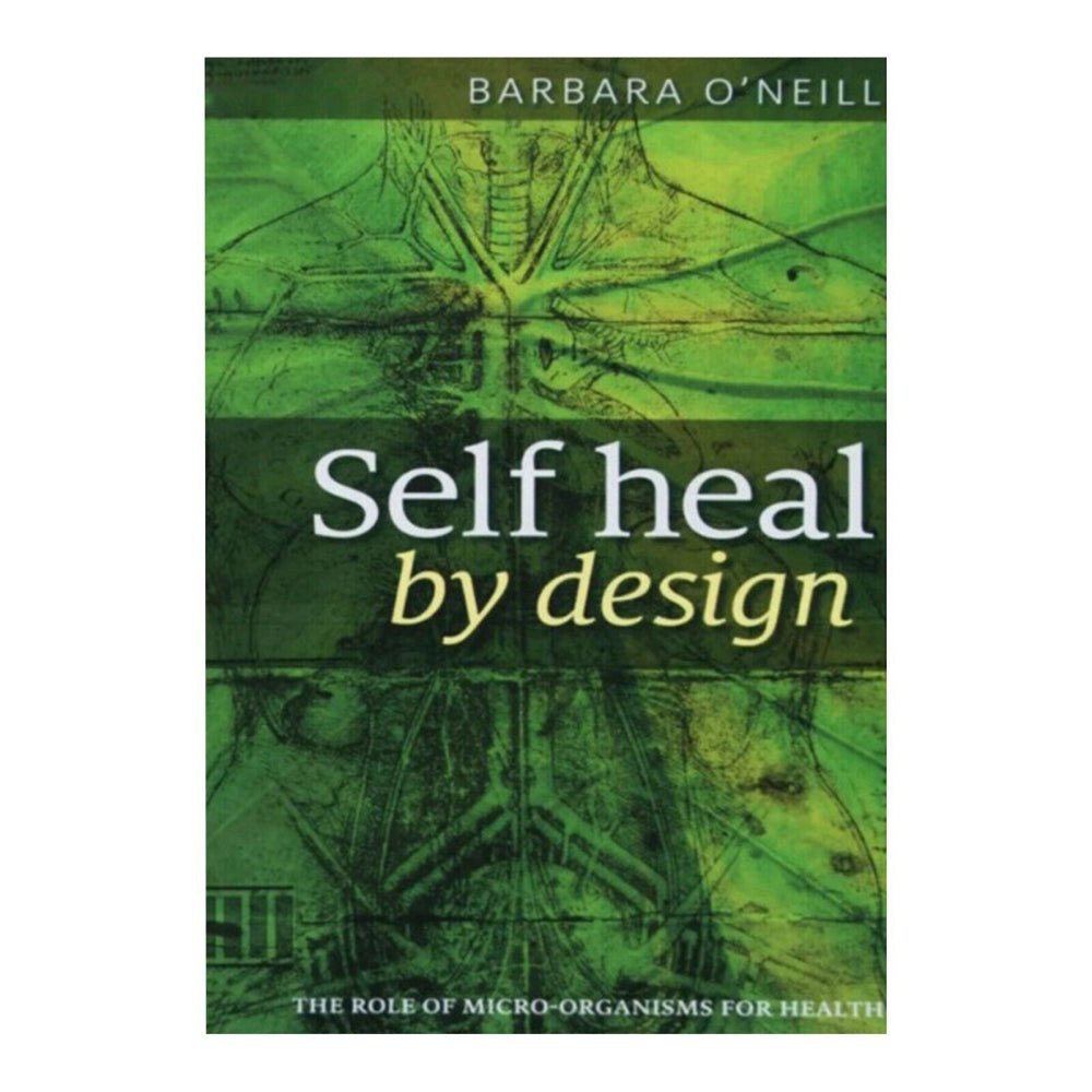 Self Heal By Design - The Role Of Micro - Organisms For Health By Barbara - O'Neill - Alkaline World